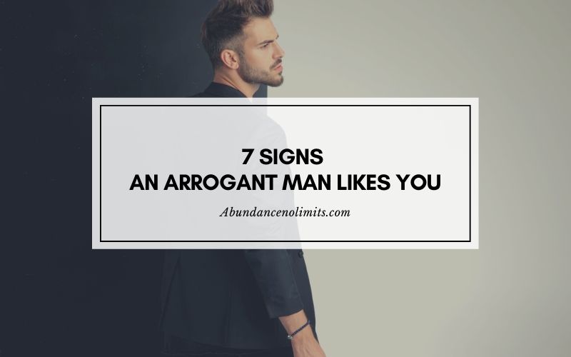 Signs an Arrogant Man Likes You