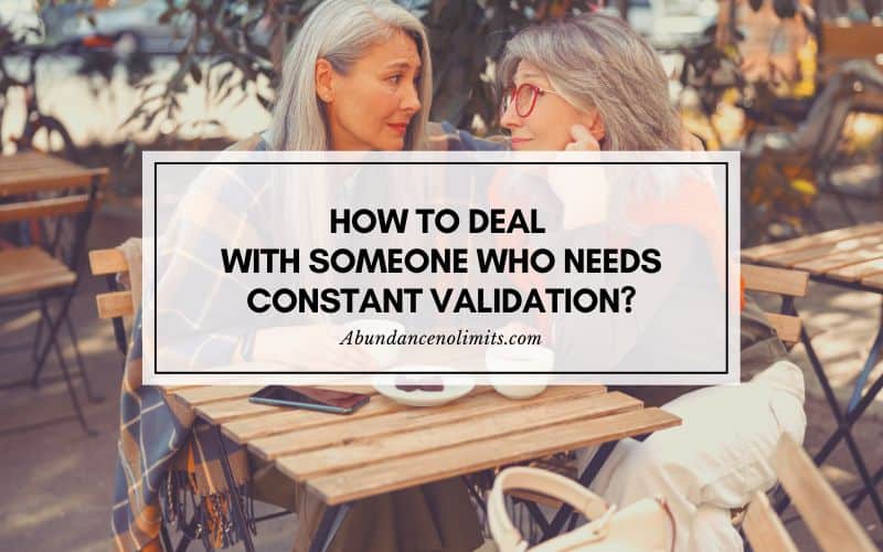 How to Deal with Someone Who Needs Constant Validation?