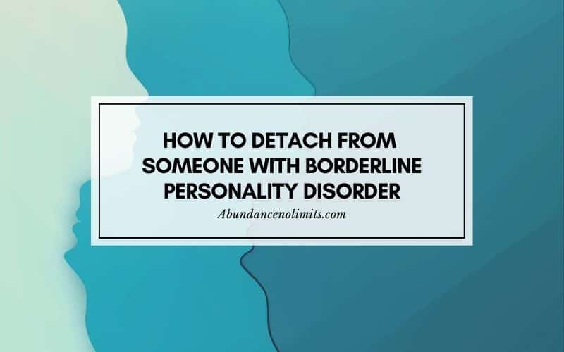 How To Detach From Someone With Borderline Personality Disorder