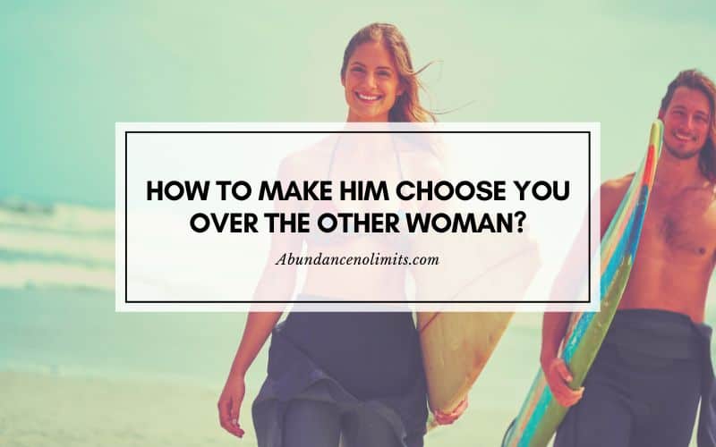 How to Make Him Choose You Over the Other Woman