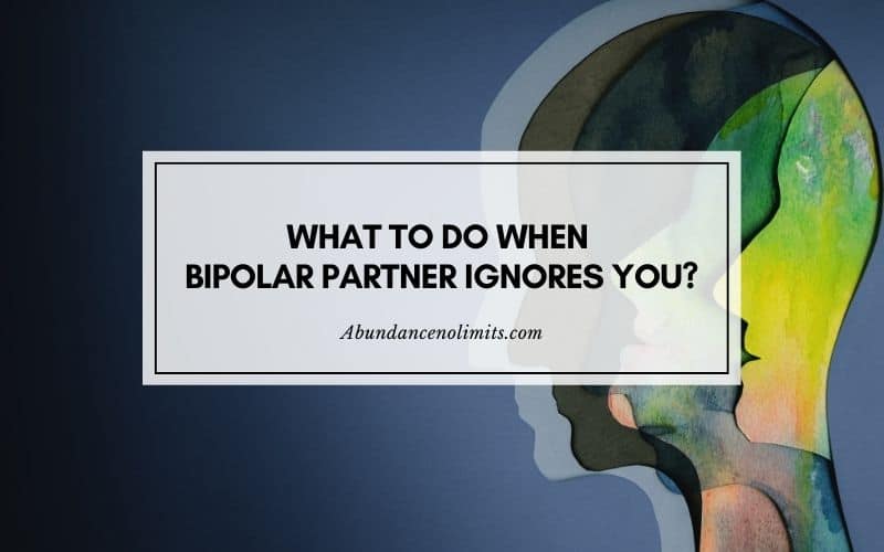 What to Do When Bipolar Partner Ignores You