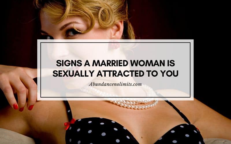 Signs A Married Woman Is Sexually Attracted To You