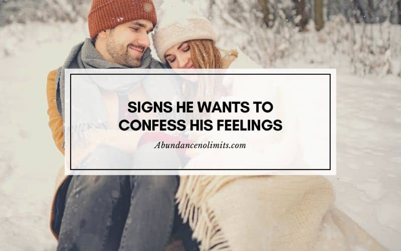 Signs He Wants to Confess His Feelings