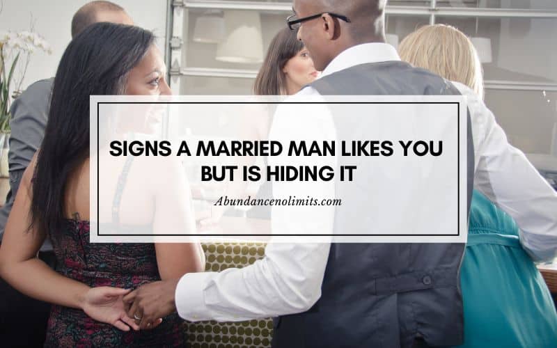 Signs a Married Man Likes You But is Hiding It