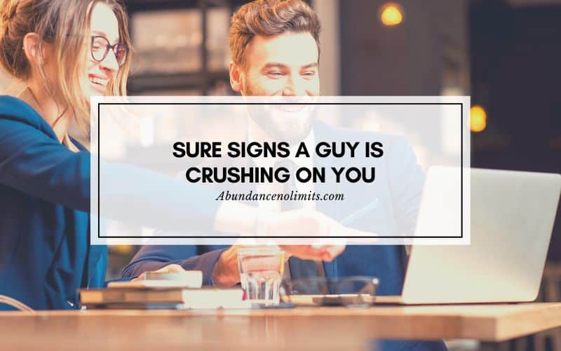 Sure Signs a Guy is Crushing on You