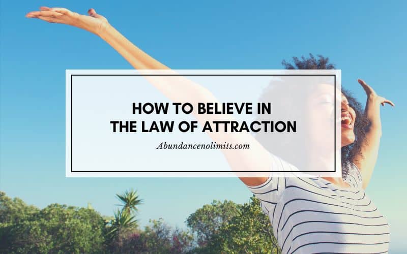 How To Believe In The Law of Attraction