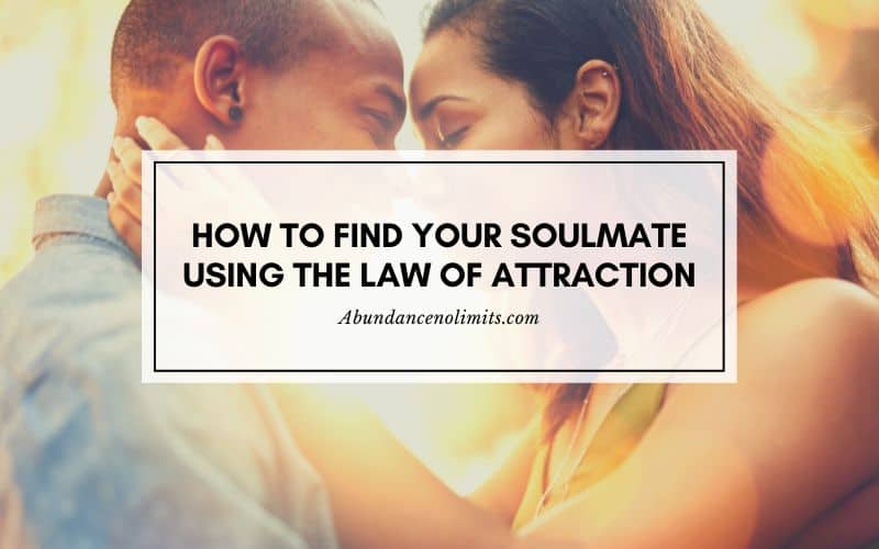 How To Find Your Soulmate Using The Law Of Attraction
