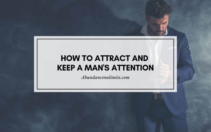How to Attract and Keep a Man's Attention