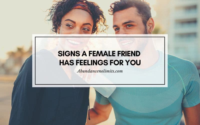 Signs a Female Friend Has Feelings for You