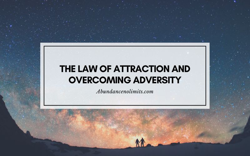 The Law of Attraction and Overcoming Adversity