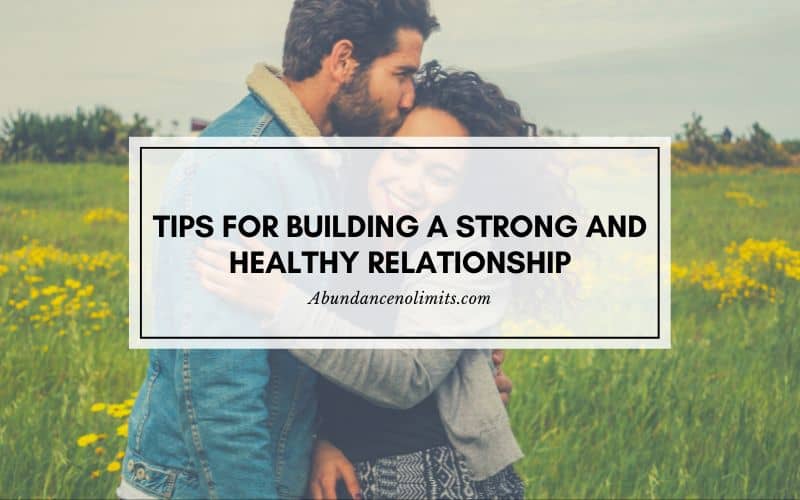 Tips for Building a Strong and Healthy Relationship