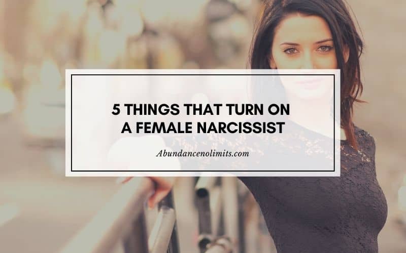 what turns on a female narcissist