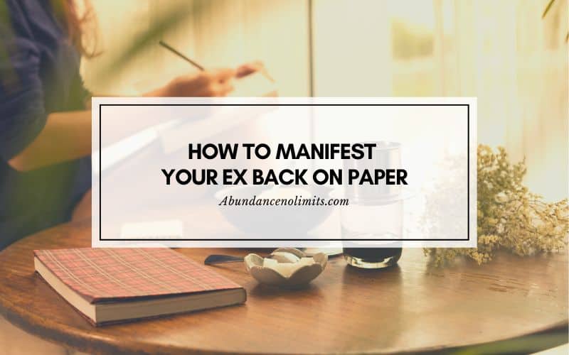 How to Manifest Your Ex Back on Paper