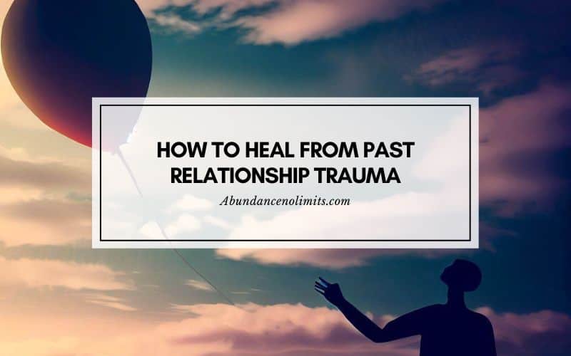 How to Heal from Past Relationship Trauma