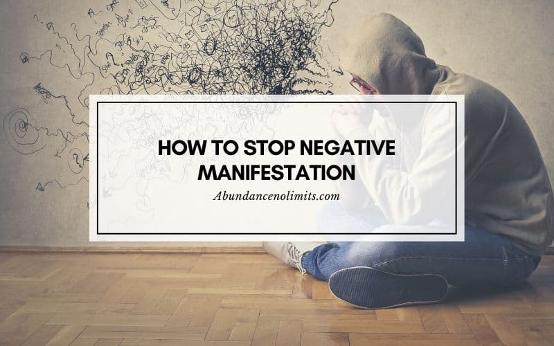 How to Stop Negative Manifestation