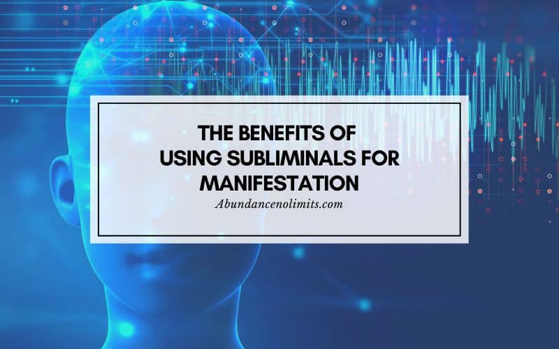 The Benefits Of Using Subliminals For Manifestation
