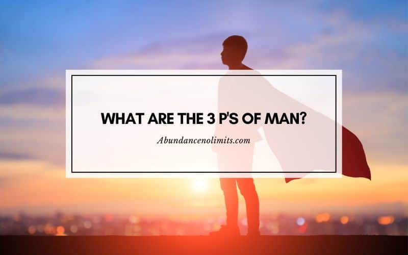 What Are The 3 P's Of Man