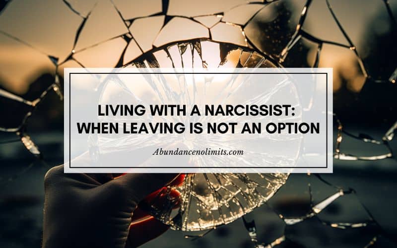 Living With A Narcissist When Leaving Is Not An Option