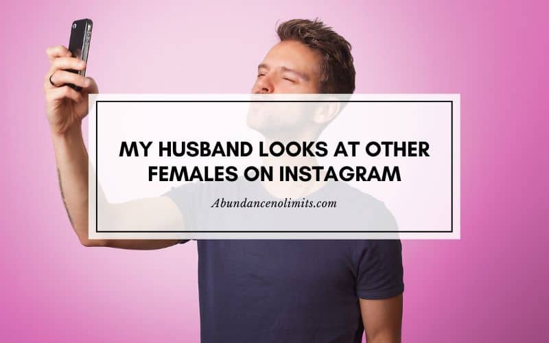 My Husband Looks At Other Females On Instagram